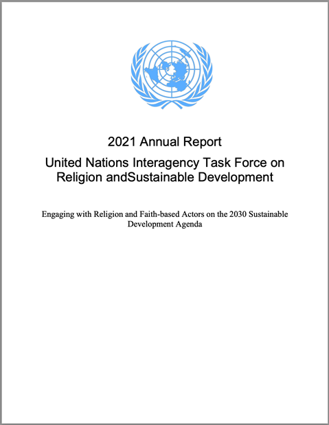2021 Annual Report United Nations Interagency Task Force on Religion and Sustainable Development