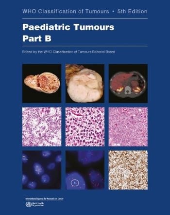 WHO Classification of Paediatric Tumours, 5th edition - Part A
