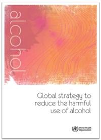 Global strategy to reduce the harmful use of alcohol